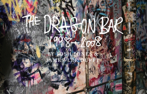 New Book: &quot;The Dragon Bar: 1998—2008,&quot; by Josh Jones and James Lee Duffy